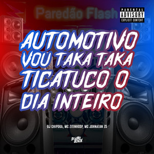 Automotivo Vou Taka Taka - Ticatuco o Dia Inteiro (Explicit)