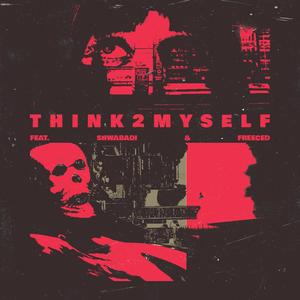 think2myself (feat. Shwabadi & Freeced) (Explicit)
