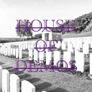 HOUSE OF DEMOS