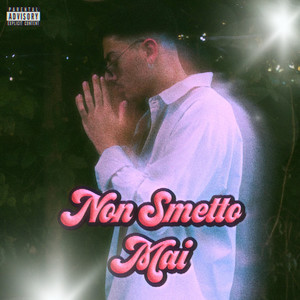 Non Smetto Mai (Explicit)