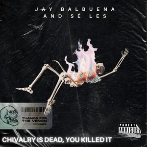 Chivalry Is Dead, You Killed It (Explicit)