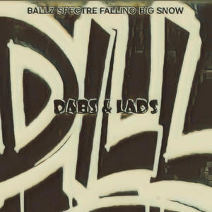 Dabs & Lads (feat. Spectre Falling & Big Snow) (Explicit)