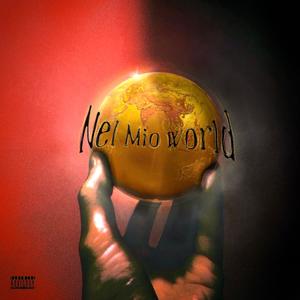NEL MIO WORLD (Explicit)