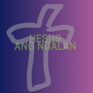 Hesus Ang Ngalan