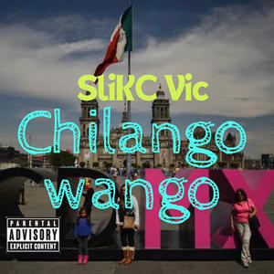 Chilango Wango (Explicit)