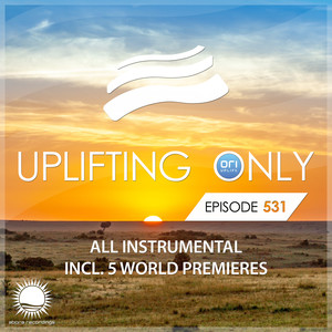 Uplifting Only 531: No-Talking DJ Mix [All Instrumental] (April 2023) [FULL]