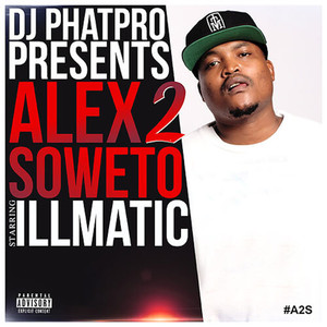 DJ Phatpro Presents Alex 2 Soweto (Explicit)