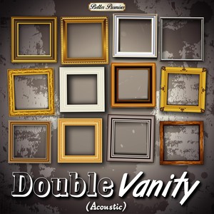 Double Vanity (Acoustic) [Explicit]