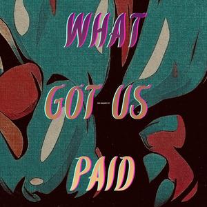What Got Us Paid (Explicit)