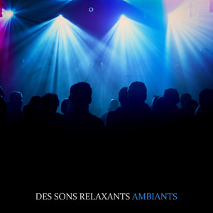 Des sons relaxants ambiants