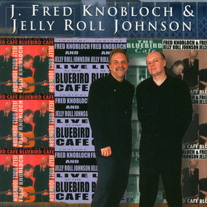 J. Fred Knobloch And Jelly Roll Johnson Live At The Bluebird Cafe