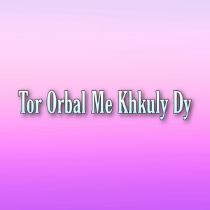 Tor Orbal Me Khkuly Dy