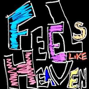 FEELS LIKE HEAVEN