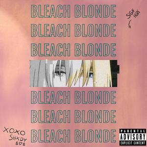 Bleach Blonde (Explicit)