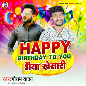 Happy Birthday To You Bhaiya Khesari