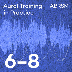 Aural Training in Practice, ABRSM Grades 6-8