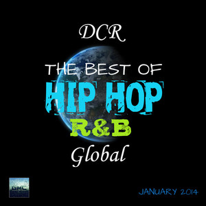 D.C.R GLOBAL MEDIA" BEST OF HIP HOP/R&B JANUARY 2014