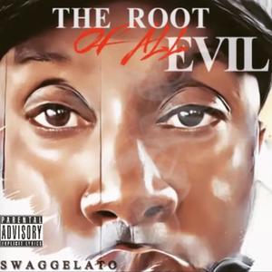 Swaggelato - THE ROOT OF ALL EVIL (Explicit)