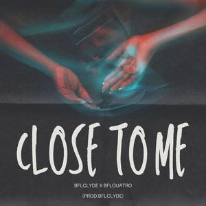 Close To Me (feat. BFLQuatro)