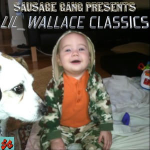 Sausage Gang Presents: LIL_WALLACE Classics (Explicit)