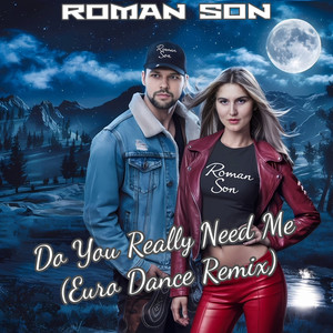 Do You Really Need Me (Euro Dance Remix)