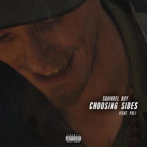 Choosing Sides (feat. PXL) [Explicit]