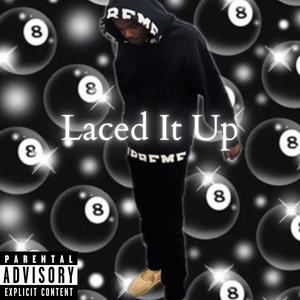 Laced It Up (feat. LA45) (Explicit)