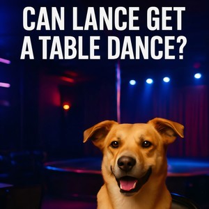 Can Lance Get A Table Dance?