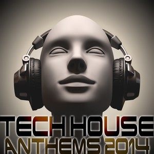 Tech House Anthems 2014 (Minimal and Progressive Techno Clubbers)