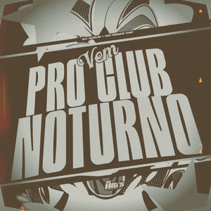Vem Pro Club Noturno (Explicit)