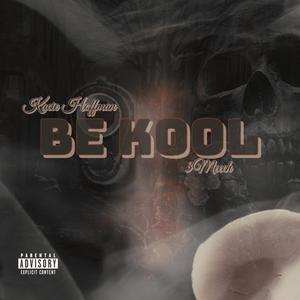 Be Kool (feat. Kacie Hoffman) (Explicit)