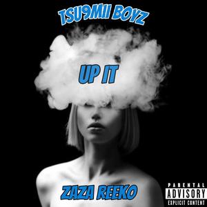 Zaza Reeko - Up It (Explicit)