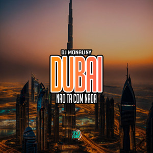 Dubai Não Ta Com Nada (Explicit)