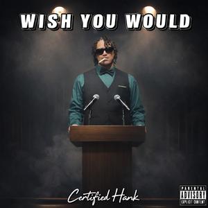 Wish You Would (Explicit)