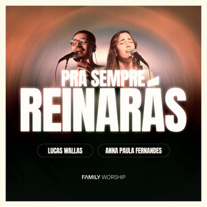 Pra Sempre Reinarás (feat. Anna Paula Fernandes & Lucas Wallas)
