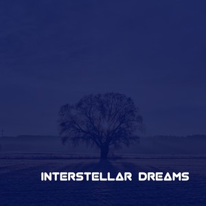 Interstellar Dreams