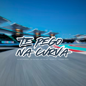 TE PEGO NA CURVA (Explicit)