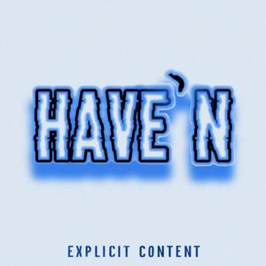 Have"n (Explicit)