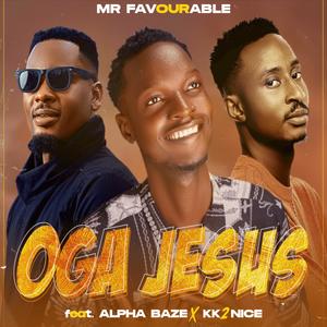 Oga Jesus (feat. Alpha Baze & KK2Nice)