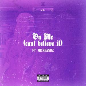 On Me (feat. Mr.Kbandz) (Explicit)