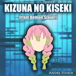 Kizuna No Kiseki (from Demon Slayer)