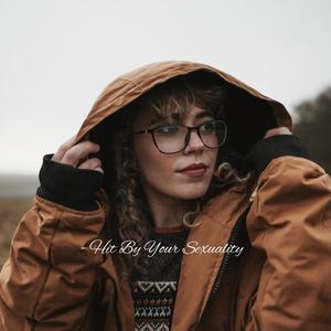 Hit By Your Sexuality