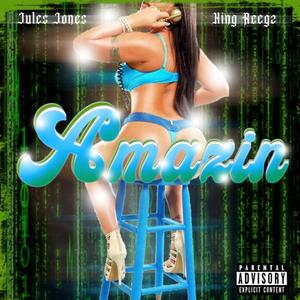 Amazin(feat. King Reegz) (Explicit)
