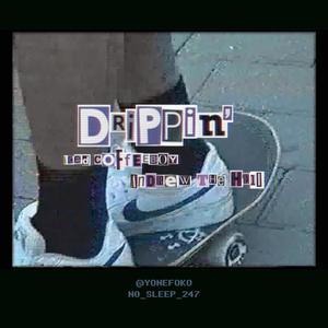 Drippin' (Explicit)