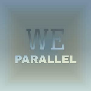 We Parallel