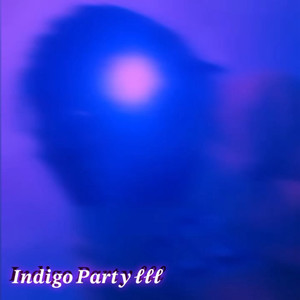 Indigo Party lll (Explicit)