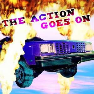 The Action Goes On