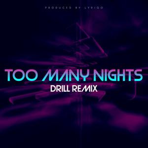 TOO MANY NIGHTS (DRILL REMIX) [Explicit]