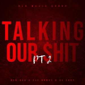 Talking Our S**t Pt 2 (Explicit)