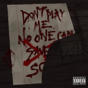 Don't play me (Explicit)